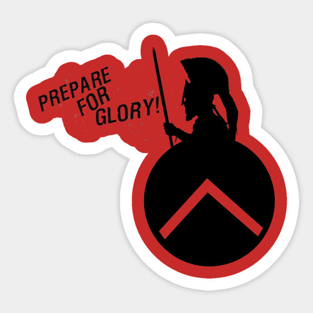 PREPARE FOR GLORY! Sticker by Snoogans2you